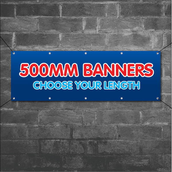 500mm Banners (0.5m/50cm)
