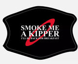 Smoke me a kipper Face Mask