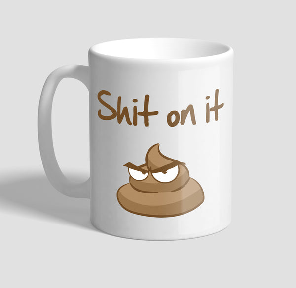shit on it Coffee Mug